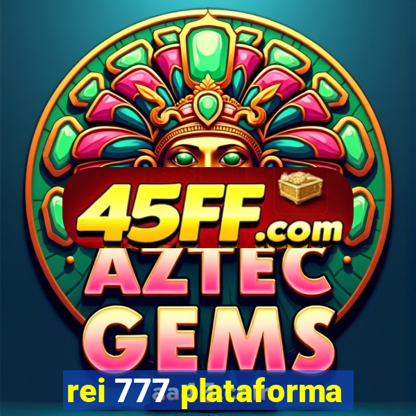 rei 777 plataforma